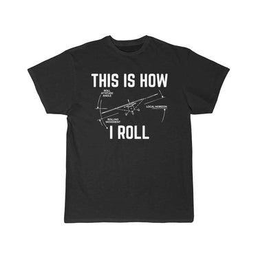 This Is How I Roll Pilot T-SHIRT THE AV8R